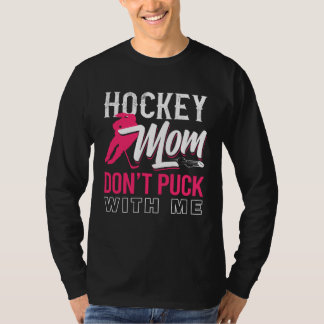 Camiseta Don t Puck With Me Ice Hockey Player Moms  Hockey 