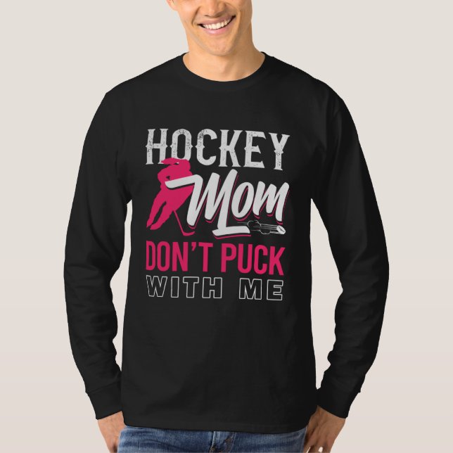 Camiseta Don t Puck With Me Ice Hockey Player Moms  Hockey  (Anverso)