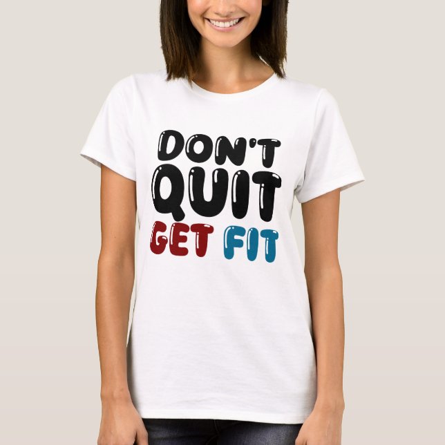 Camiseta Don’t Quit, Get Fit – Motivational Fitness Design (Anverso)