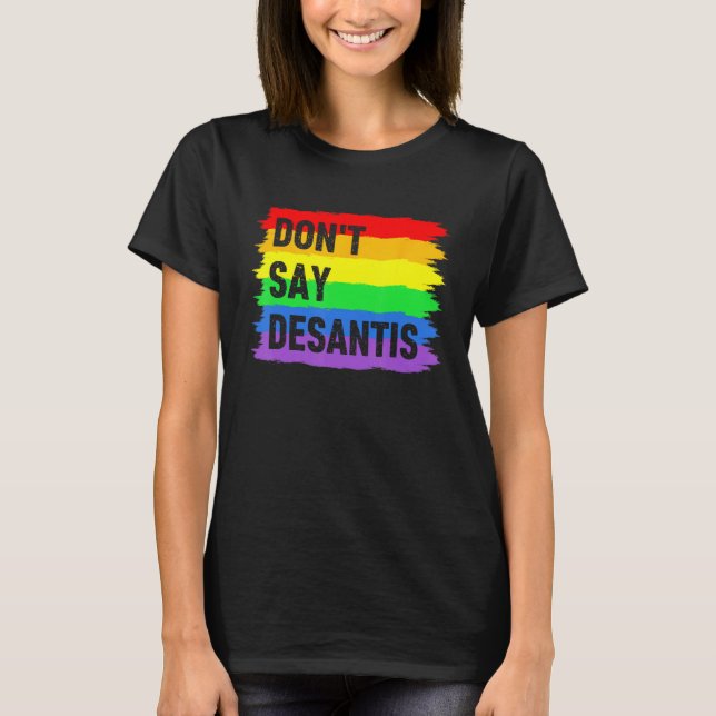 Camiseta Don t Say DeSantis Florida Say Gay LGBTQ Pride Ant (Anverso)