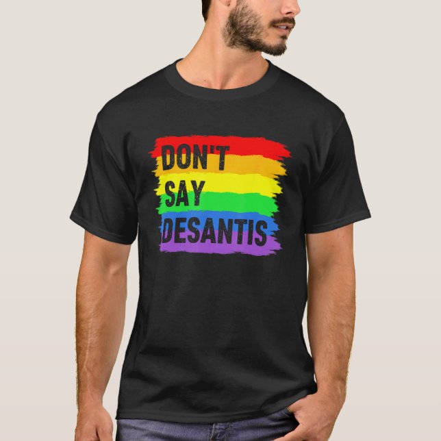 Camiseta Don t Say DeSantis Florida Say Gay LGBTQ Pride Ant (Anverso)