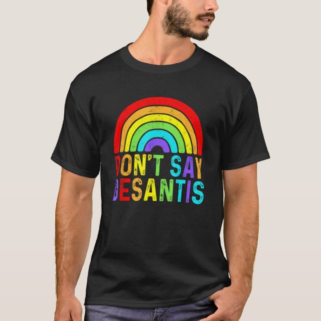 Camiseta Don t Say DeSantis Rainbow Say Gay LGBTQ Pride Ant (Anverso)