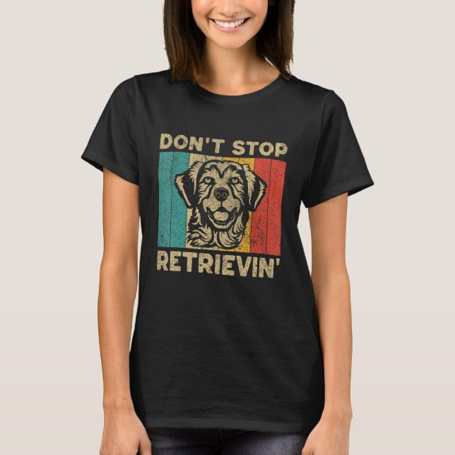 Camiseta Don t Stop Retrievin  Retro Golden Retriever (Anverso)