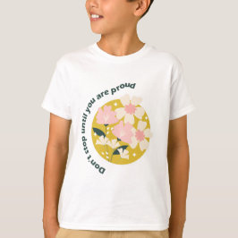 Camiseta Don’t Stop Until You Are Proud Motivational Quote