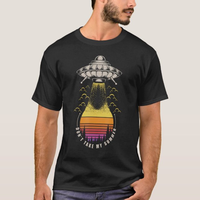 Camiseta Don t Take My Summer Alien Abduction Area 51 Space (Anverso)