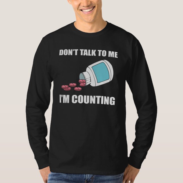 Camiseta Don t Talk To Me I m Counting Pharmacy Technician (Anverso)