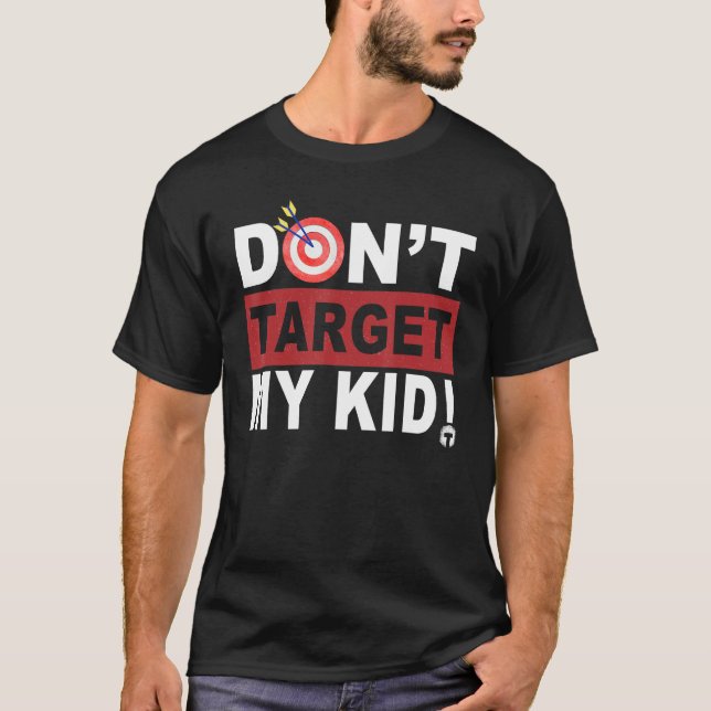 Camiseta Don t Target My Kid (Anverso)