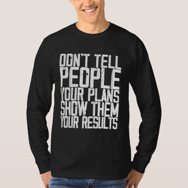 Camiseta Don t Tell People Your Plans Show Them Your Result (Anverso)