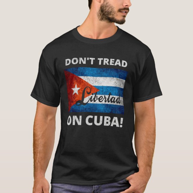Camiseta Don t Tread On Cuba Libertad Free Cuba Flag Cuban  (Anverso)