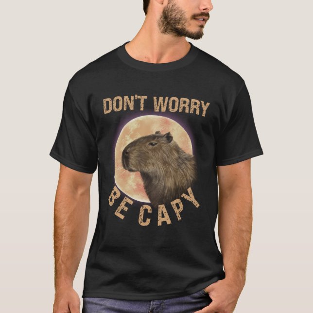 Camiseta Don t Worry Be Capy Capybara  Quote Animal (Anverso)