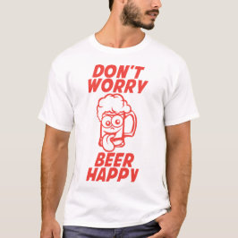 Camiseta don t worry beer happy biere alcool humour verre