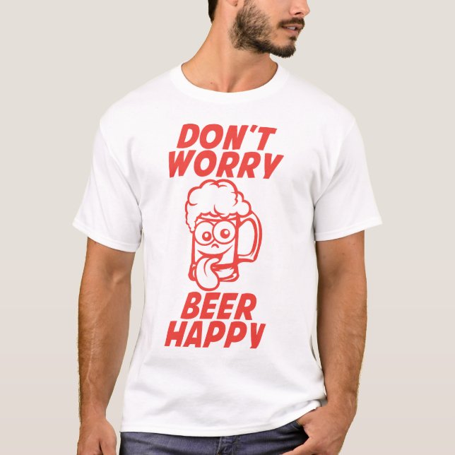 Camiseta don t worry beer happy biere alcool humour verre (Anverso)