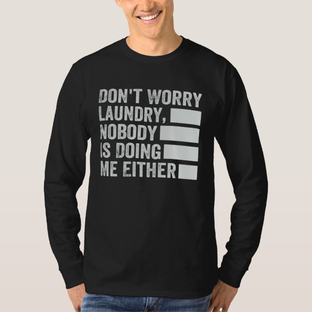 Camiseta Don t Worry Laundry  Nobody Is Doing Me Either  2 (Anverso)