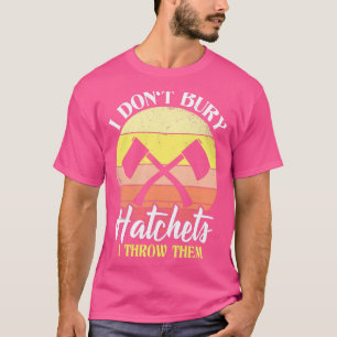 Camiseta Dona27t Enterrar Los Hatchets Que Les Arrojé Al Ej