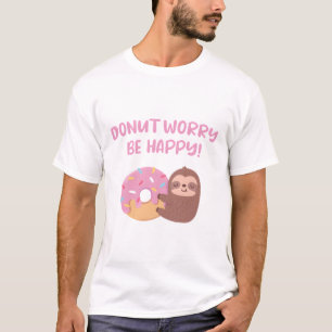 Camiseta Dona de perezoso lindo No te preocupes Sé feliz Di