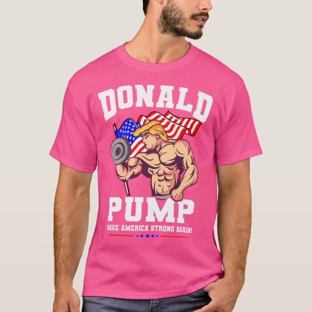 Camiseta Donald Pump hace a Estados Unidos fuerte de nuevo (Anverso)