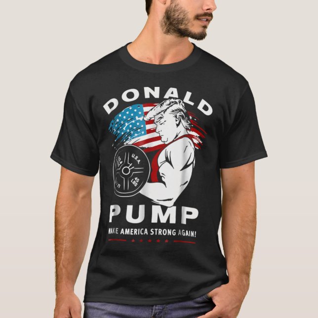 Camiseta Donald Pump hace a Estados Unidos fuerte otra vez (Anverso)