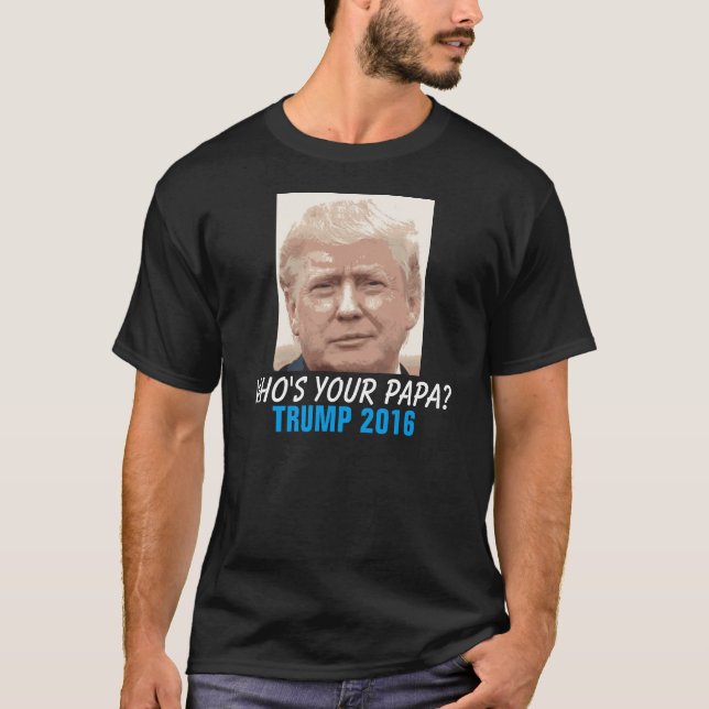 Camiseta ¿Donald Trump 2016 divertido, quién es su papá? (Anverso)