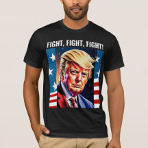 DONALD TRUMP, FIGHT, FIGHT, FIGHT 2024 T-SHIRTS