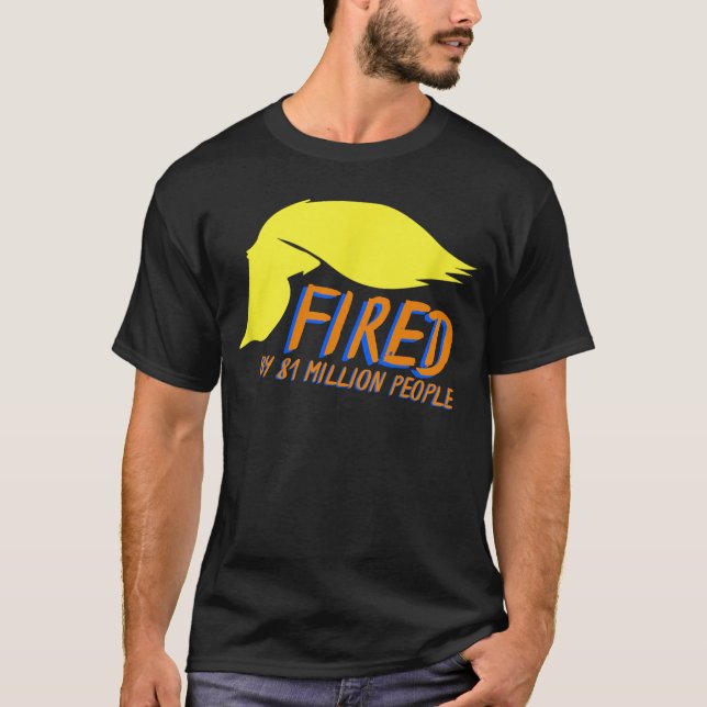 Camiseta Donald Trump fue despedido por 81 millones de pers (Anverso)