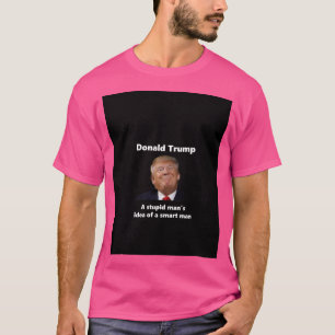 Camiseta Donald Trump - La Idea Estúpida De Un Hombre Intel