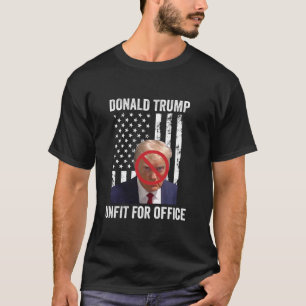 Camiseta Donald Trump no es apto para el cargo y no votan c