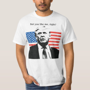 Camiseta Donald Trump, pero te gusto, ¿verdad?