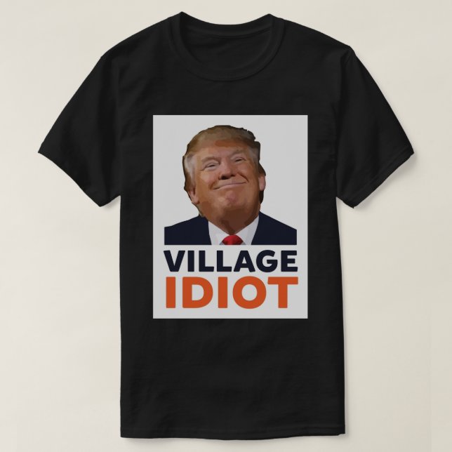 Camiseta Donald Trump Village Idiot Poster.png (Diseño del anverso)