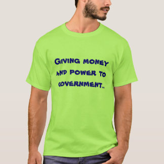 Camiseta Donante del dinero y del poder al gobierno.
