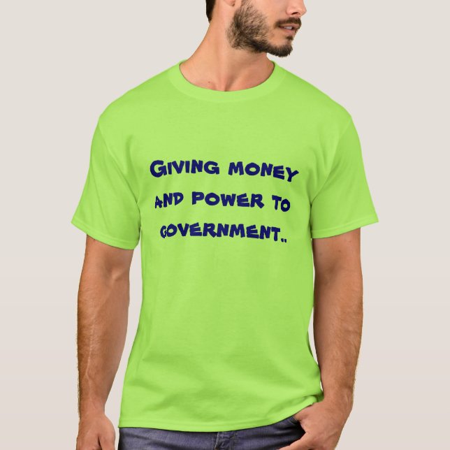 Camiseta Donante del dinero y del poder al gobierno. (Anverso)