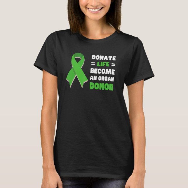 Camiseta Donar la vida se convierte en un donante de órgano (Anverso)