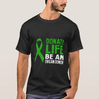 Camiseta Donar la vida sea un donante de órganos