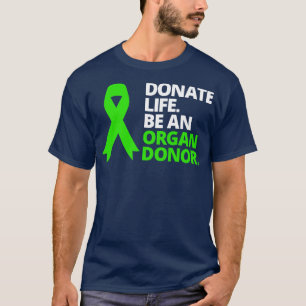 Camiseta Donar la vida sea un órgano donante Concienciación