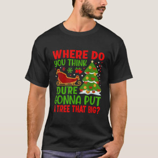 Camiseta ¿Dónde crees que vas a poner un árbol que bi?