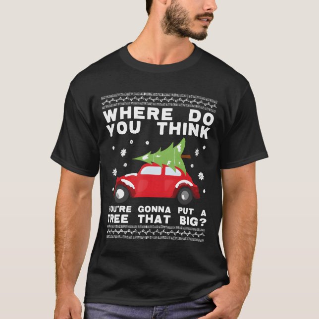 Camiseta dónde crees que vas a poner un árbol tan grande (Anverso)
