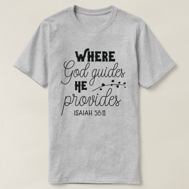 Camiseta Donde Dios Guia, Proporciona A Isaías 58:11 (Diseño del anverso)