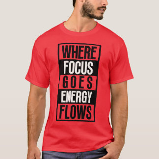 Camiseta Donde el foco va a los flujos de energía 10
