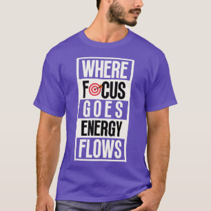 Camiseta Donde el foco va hacia los flujos de energía