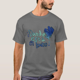 Camiseta Donde está el bano