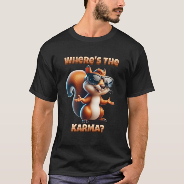 Camiseta ¿Dónde está la ardilla divertida de Karma en sombr (Anverso)