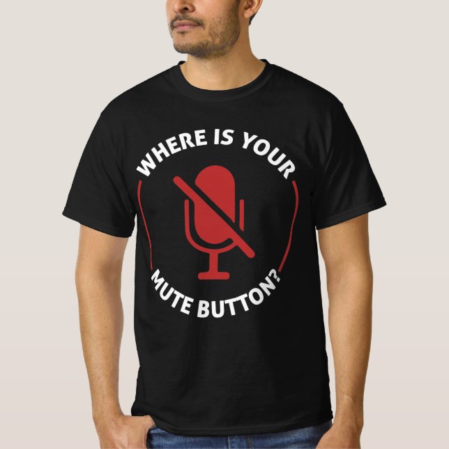 Camiseta Dónde está tu botón de silenciar  (Anverso)