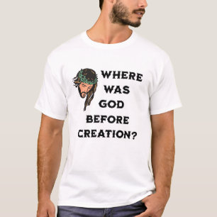 Camiseta ¿Dónde estaba Dios antes de la creación? Religioso