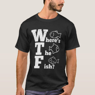 Camiseta ¿Dónde están los peces que pescan en Guay?