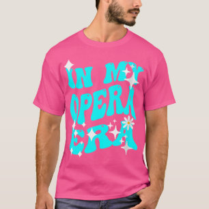 Camiseta Dónde Estoy en Mi Era de Ópera para Mujeres y Niña