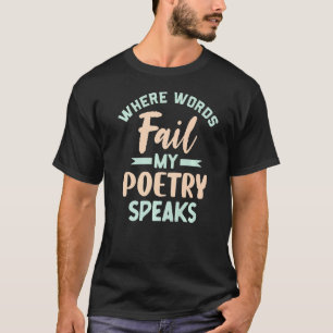 Camiseta Donde fallan las palabras poesía, poeta slam