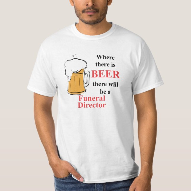 Camiseta Donde hay cerveza - director de funeraria (Anverso)