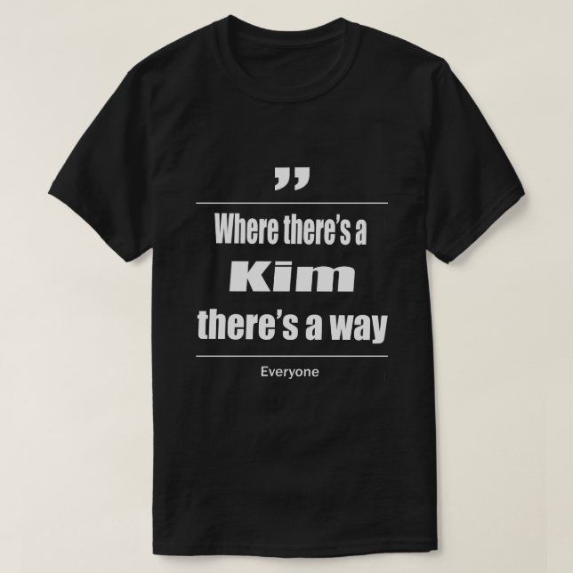 Camiseta Donde hay un Kim hay una manera de que todos (Diseño del anverso)