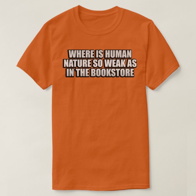 Camiseta Donde la naturaleza humana es tan débil como en la (Diseño del anverso)