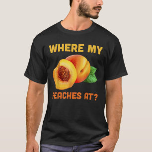 Camiseta Donde Mis Melocotones Funny Frase Peach Tree Orcha
