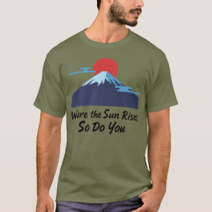 Camiseta Donde se Levanta el Sol, Así lo Haces Tú